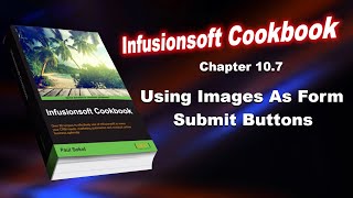 Infusionsoft Cookbook - Chapter 10.7 - Using Images As Form Submit Buttons