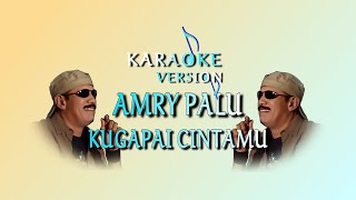 Amry Palu - Kugapai Cintamu Video Lirik (Karaoke Version)