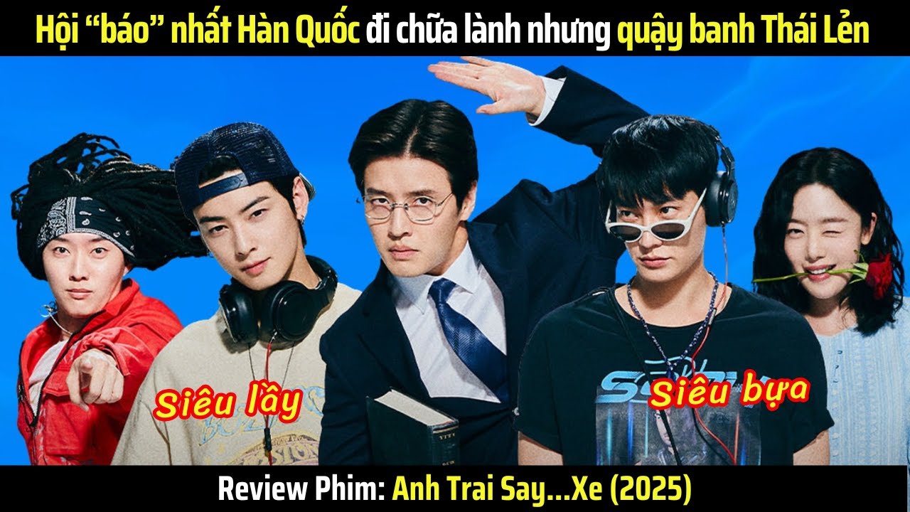[Review Phim] Anh Trai Say Xe (2025) - Hội “báo thủ” Hàn Quốc đi chữa lành nhưng quậy banh Thái Lẻn