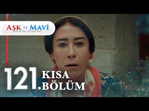 121. Bölüm | Aşk ve Mavi Kısa Bölümler