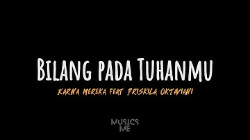 BILANG PADA TUHANMU - Karnamereka Feat Priskila Oktaviani (Lirik)