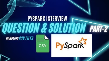 PySpark Interview Question : Part 2 (Working with a CSV File)