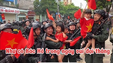 Như có Bác Hồ trong ngày vui đại thắng - Cảnh Sát Đặc Nhiệm và Nhân dân