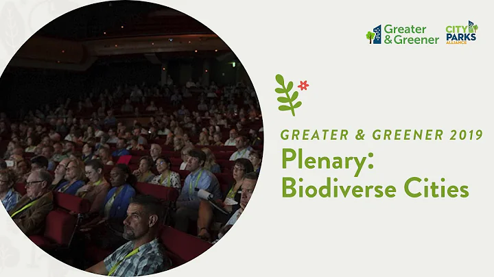 Greater & Greener 2019 | Plenary: Biodiverse Cities