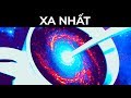 Đâu là nơi xa nhất trong vũ trụ mà ta có thể đến?