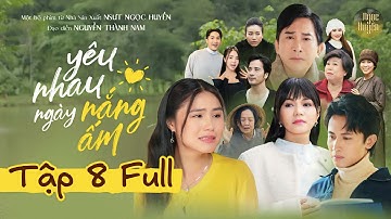 YÊU NHAU NGÀY NẮNG ẤM TẬP 8 | NSƯT Ngọc Huyền, NSƯT Kim Tử Long, Hà Tiên, khi quá khứ chọt tỉnh giấc