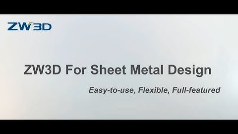 ZW3D for Sheet Metal Designing | Hope Technologies