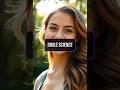 Smile Science – Discover the power of a smile!