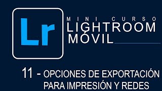 Lightroom móvil 11   Opciones de exportación para impresión y visualizar en dispositivos