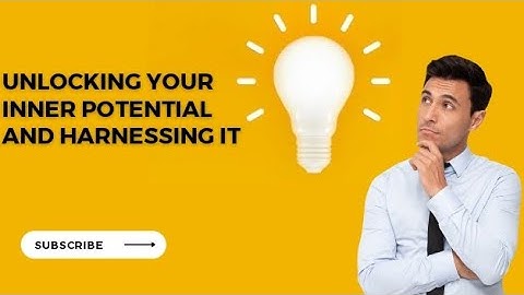 Unleashing Your Full Potential: The Power Within