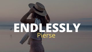 Pierse - Endlessly ( Lyrics )
