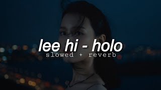 lee hi - holo (slowed   reverb)