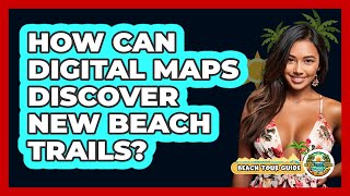 How Can Digital Maps Discover New Beach Trails? screenshot 4
