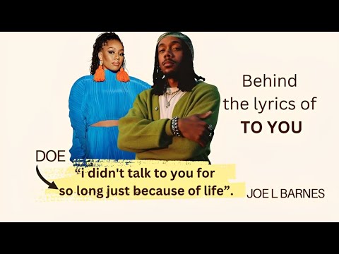 DOE + Joe L Barnes -  To You: Behind The Lyrics