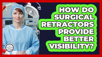 How Do Surgical Retractors Provide Better Visibility? - The Operating Table