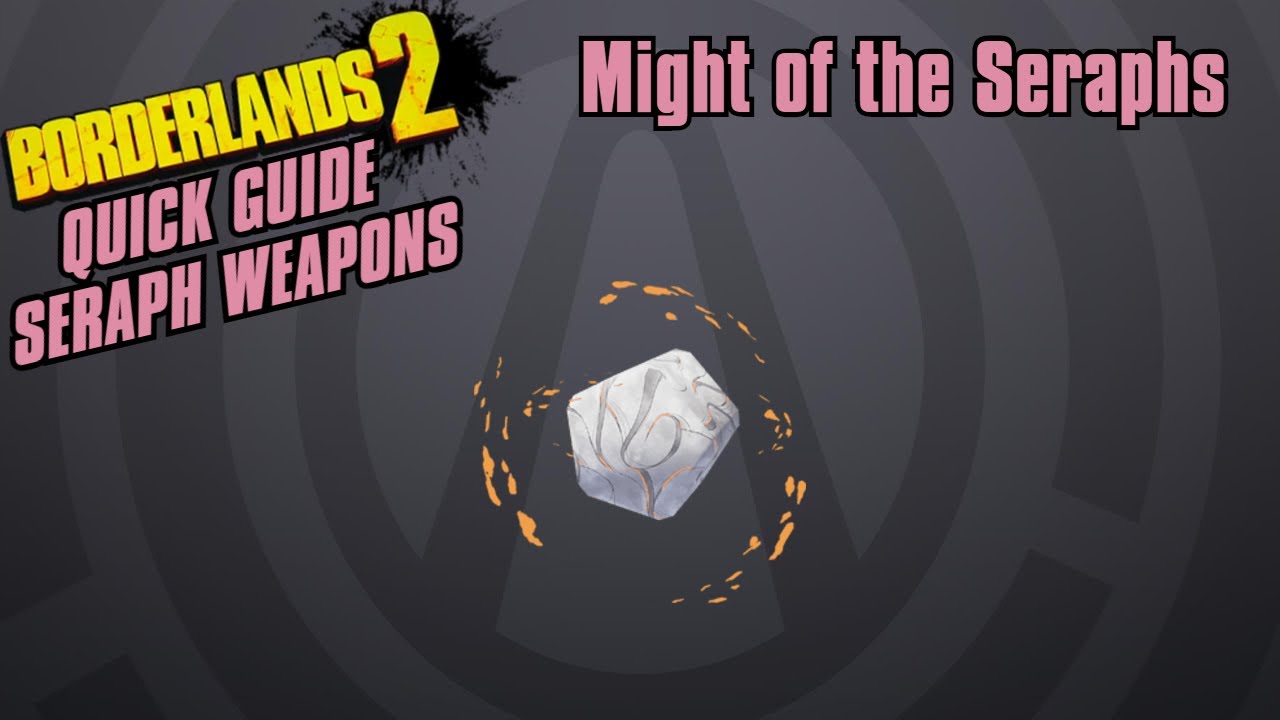 Might of the Seraphs - Quick Guide - Borderlands 2(Seraph Weapons)
