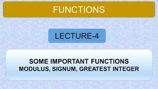 Functions | Lecture 4 | Modulus, Signum & Greatest Integer Functions and Their Graphs