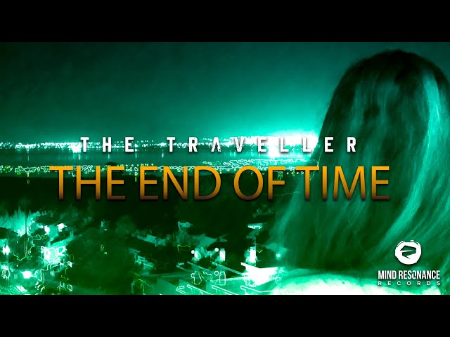 The Traveller - The End Of Time