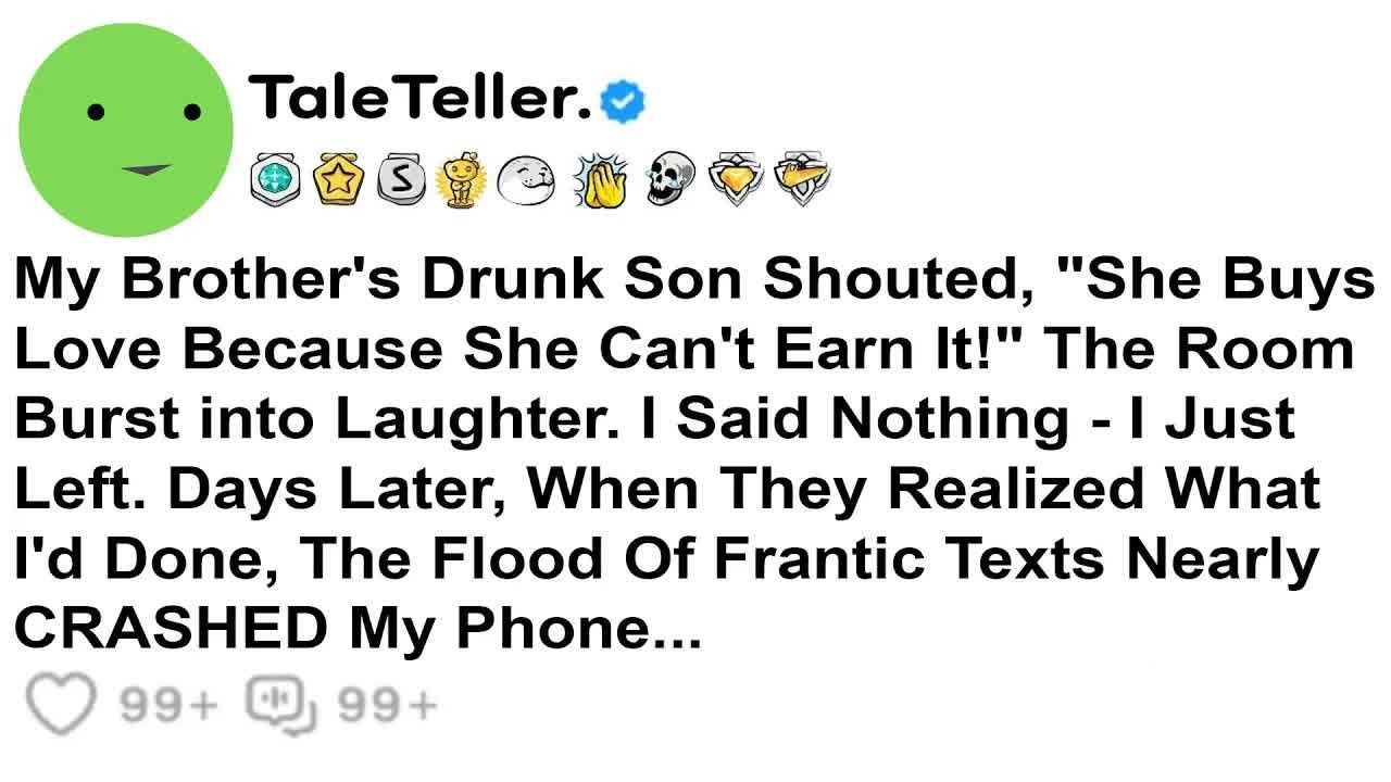 My Brother’s Drunk Son Shouted, “She Buys Love Because She Can’t Earn It!” The Room Burst Into