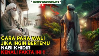 LUAR BIASA ❗CARA PARA WALI JIKA INGIN BERTEMU NABI KHIDIR, KENALI FAKTA-FAKTA INI