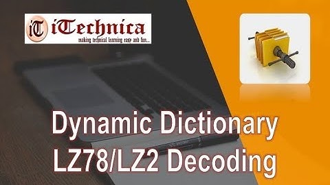 5. Dynamic Dictionary - LZ78 / LZ2 Decoding