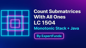 Leetcode 1504. Count Submatrices With All Ones | Monotonic Stack + Histogram  | (O(mn))