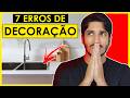 7 ERROS DE DECORAÇÃO QUE VOCÊ PODE SE ARREPENDER