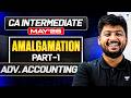 Amalgamation | Advanced Accounts | CA Inter May 2026 | Part 1 l CA Nakul Katheria | ICAI