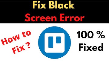 Fix Trello App Black Screen Error Problem Solved in Android & Ios - Trello App screen issue solved