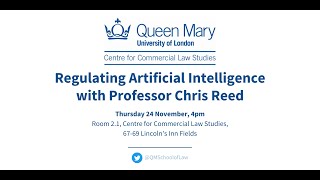 Regulating Artificial Intelligence - Professor Chris Reed