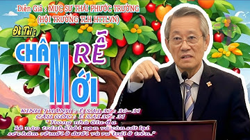 GIẢNG LUẬN: MỤC SƯ THÁI PHƯỚC TRƯỜNG(HỘI TRƯỞNG HTTLVN) ĐỀ TÀI : CHÂM RỄ MỚI #msthaiphuoctruong
