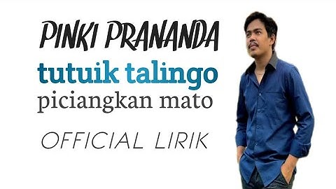TUTUIK TALINGO PICIANG KAN MATO - PINKI PRANANDA (LIRIK)