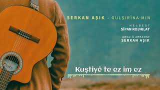 Serkan Aşık (Gulşirîna min) #new (Akustik kayıt )