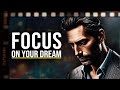 Focus on Your DREAM - Motivational Video