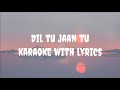 Dil Tu Jaan Tu Karaoke Gurnazar Chet Singh