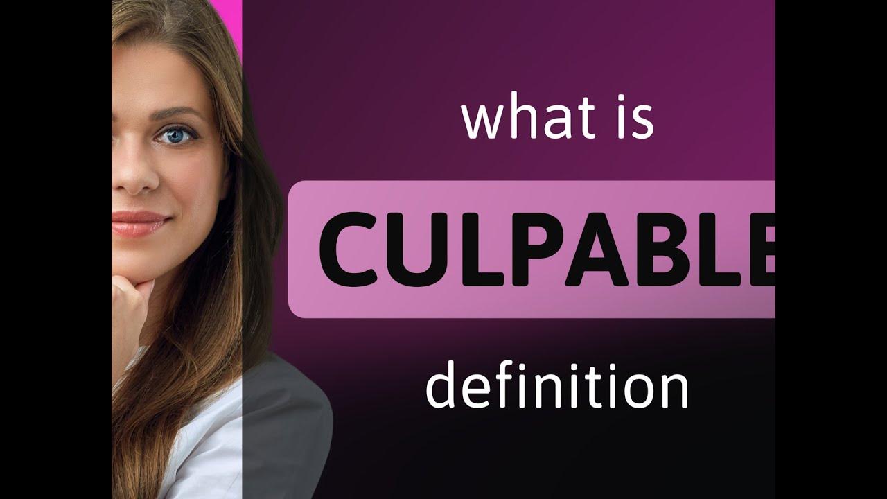 Culpable — meaning of CULPABLE - YouTube