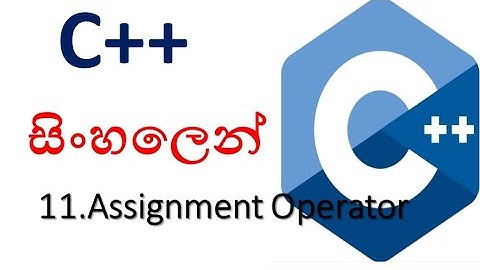 C++ sinhala - 11 - Assignment Operator - shanaka wijerathna
