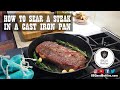 How to Sear a Steak in a Cast Iron Pan