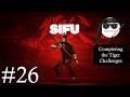 Completing the Tiger Challenges - Sifu | Part 26