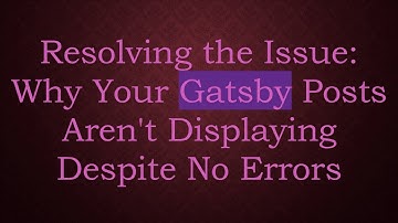 Resolving the Issue: Why Your Gatsby Posts Aren