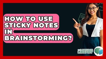 How To Use Sticky Notes In Brainstorming? - The Language Library