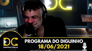 Programa do Diguinho  -  18/06/2021