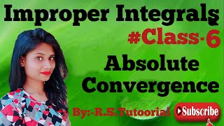 Improper Integrals || Absolute Convergence || Class-6
