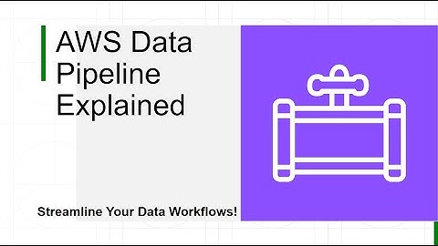 AWS Data Pipeline Explained: Streamline Your Data Workflows!