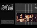 "LIVE Chess Showdown | Blitz &amp; Bullet Battles!