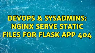 DevOps & SysAdmins: Nginx serve static files for flask app 404