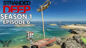 Stranded Deep (PS4) - Season 1 Episode 6 - Building a Raft