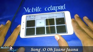 O oh jaane jaana  Cover -mobile octapad | use earphones chords