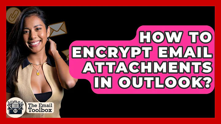 How To Encrypt Email Attachments In Outlook? - TheEmailToolbox.com