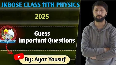 JKBOSE CLASS 11TH PHYSICS Important Questions Guess 2024-25